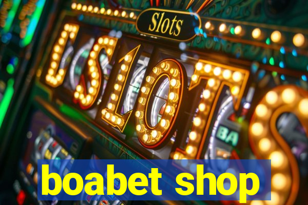 boabet shop